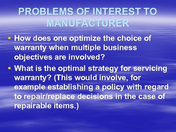 PROBLEMS OF INTEREST TO MANUFACTURER § How does one optimize the choice of warranty