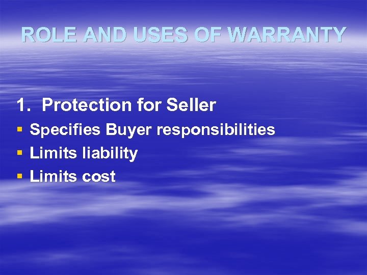 ROLE AND USES OF WARRANTY 1. Protection for Seller § Specifies Buyer responsibilities §