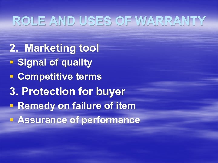 ROLE AND USES OF WARRANTY 2. Marketing tool § Signal of quality § Competitive