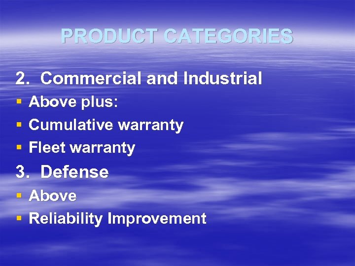 PRODUCT CATEGORIES 2. Commercial and Industrial § § § Above plus: Cumulative warranty Fleet