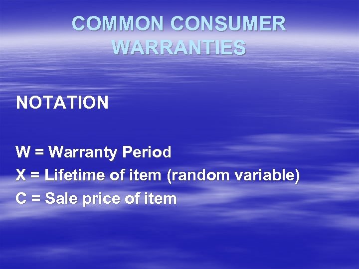 COMMON CONSUMER WARRANTIES NOTATION W = Warranty Period X = Lifetime of item (random