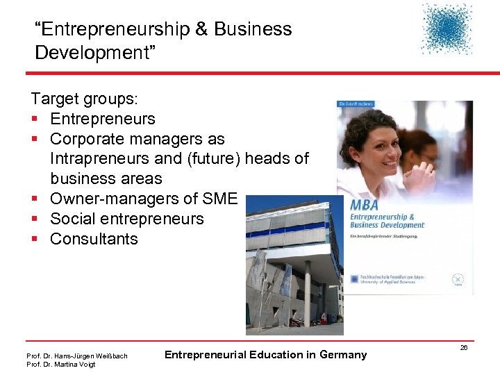 “Entrepreneurship & Business Development” Target groups: § Entrepreneurs § Corporate managers as Intrapreneurs and