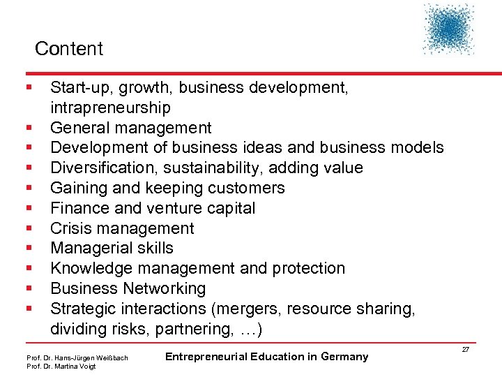 Content § Start-up, growth, business development, intrapreneurship § General management § Development of business