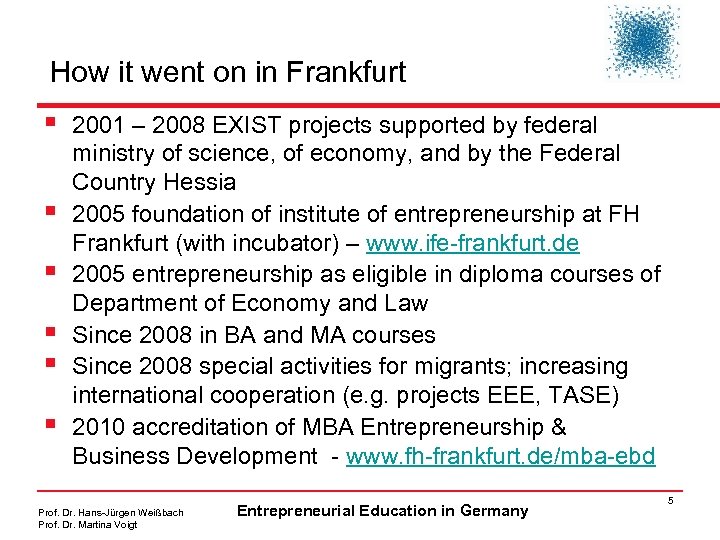 How it went on in Frankfurt § § § 2001 – 2008 EXIST projects