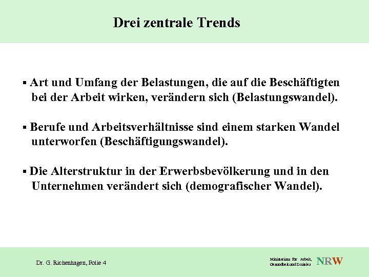 Drei zentrale Trends § Art und Umfang der Belastungen, die auf die Beschäftigten bei