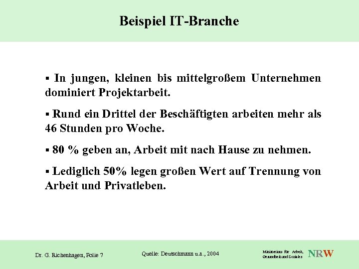 Beispiel IT-Branche In jungen, kleinen bis mittelgroßem Unternehmen dominiert Projektarbeit. § Rund ein Drittel