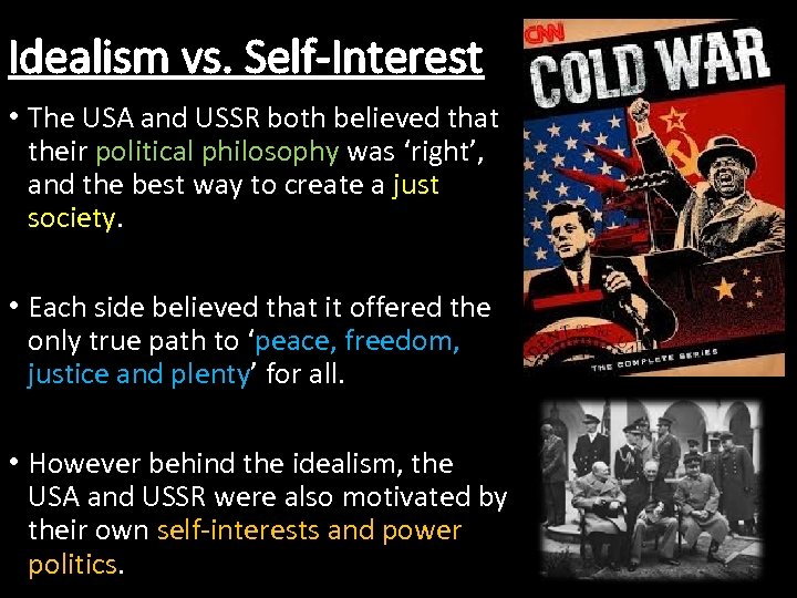 Idealism vs. Self-Interest • The USA and USSR both believed that their political philosophy