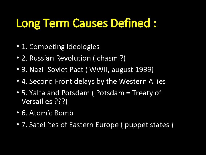 Long Term Causes Defined : • 1. Competing ideologies • 2. Russian Revolution (