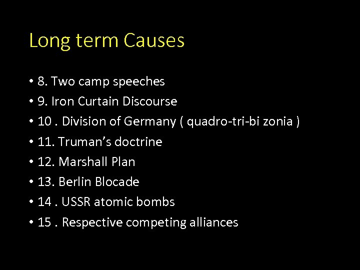 Long term Causes • 8. Two camp speeches • 9. Iron Curtain Discourse •