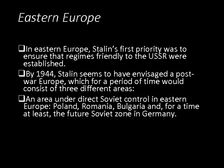 Eastern Europe q. In eastern Europe, Stalin’s first priority was to ensure that regimes