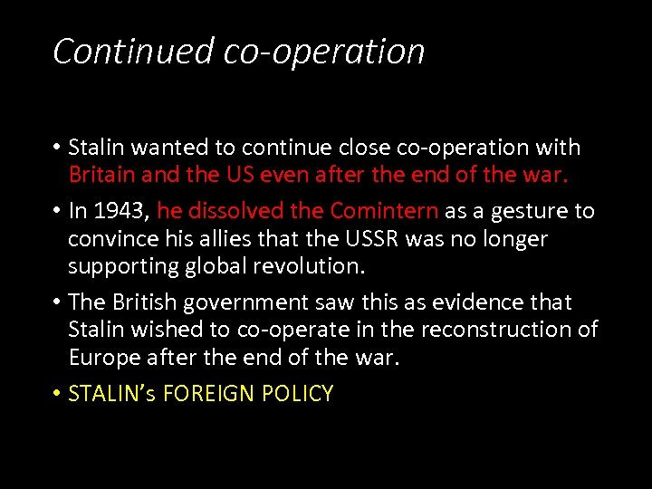 Continued co-operation • Stalin wanted to continue close co-operation with Britain and the US