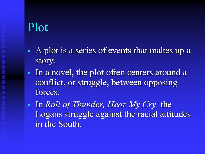 Plot • • • A plot is a series of events that makes up