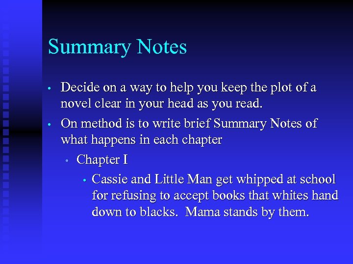 Summary Notes • • Decide on a way to help you keep the plot