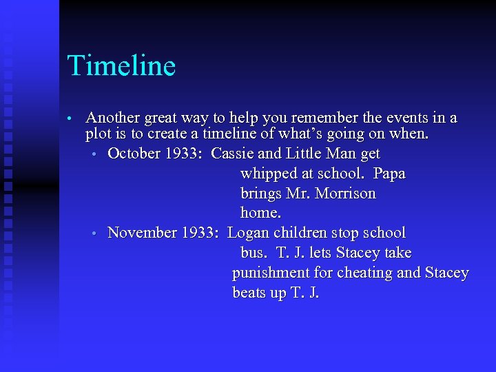 Timeline • Another great way to help you remember the events in a plot