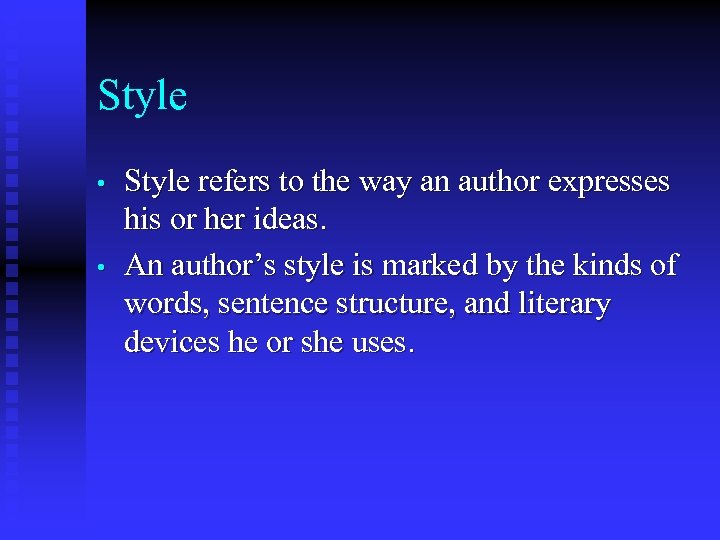 Style • • Style refers to the way an author expresses his or her