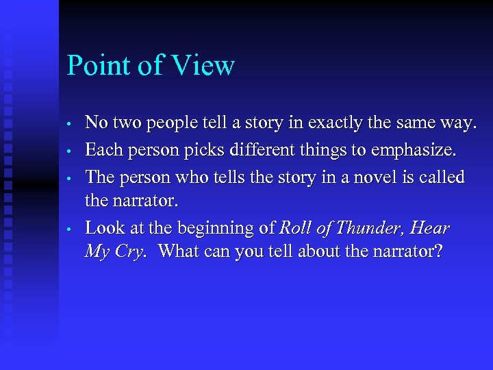 Point of View • • No two people tell a story in exactly the