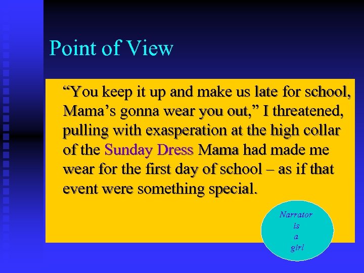 Point of View “You keep it up and make us late for school, Mama’s