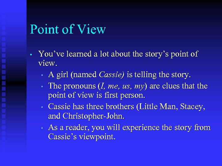 Point of View • You’ve learned a lot about the story’s point of view.