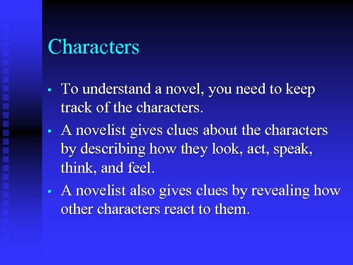 Characters • • • To understand a novel, you need to keep track of