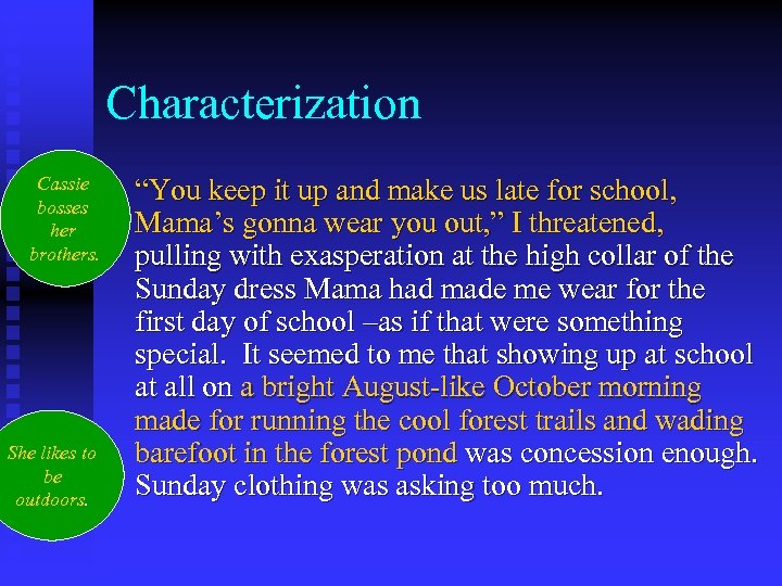 Characterization Cassie bosses her brothers. She likes to be outdoors. “You keep it up