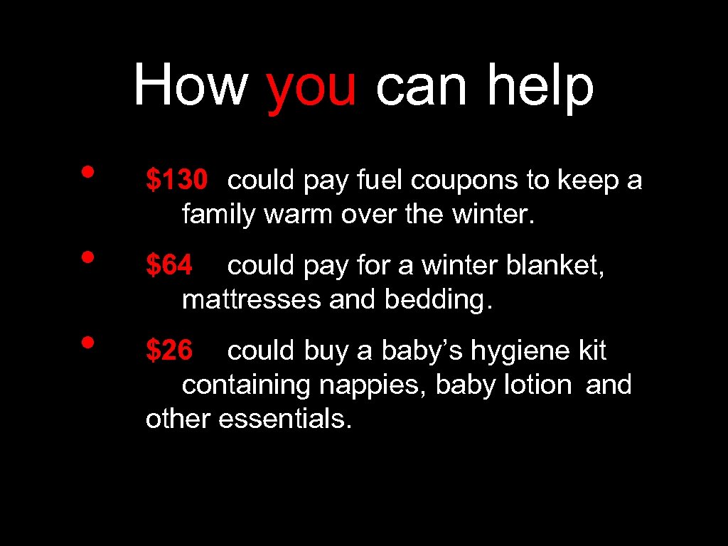 How you can help • • • $130 could pay fuel coupons to keep