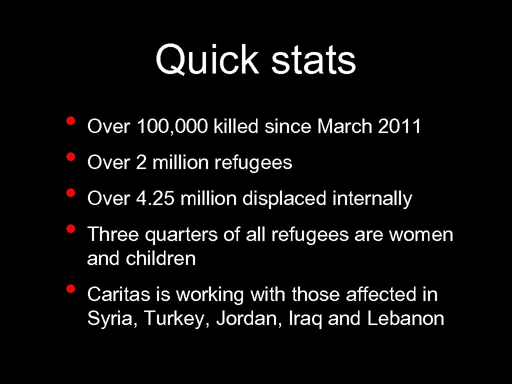 Quick stats • • • Over 100, 000 killed since March 2011 Over 2