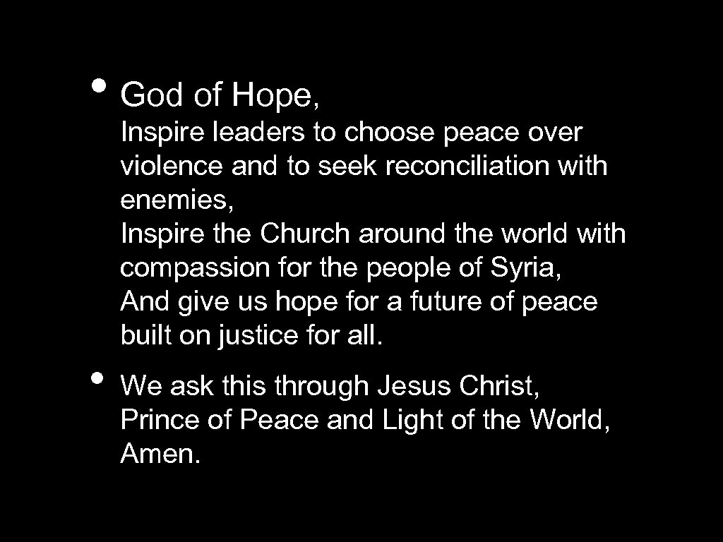  • God of Hope, Inspire leaders to choose peace over violence and to