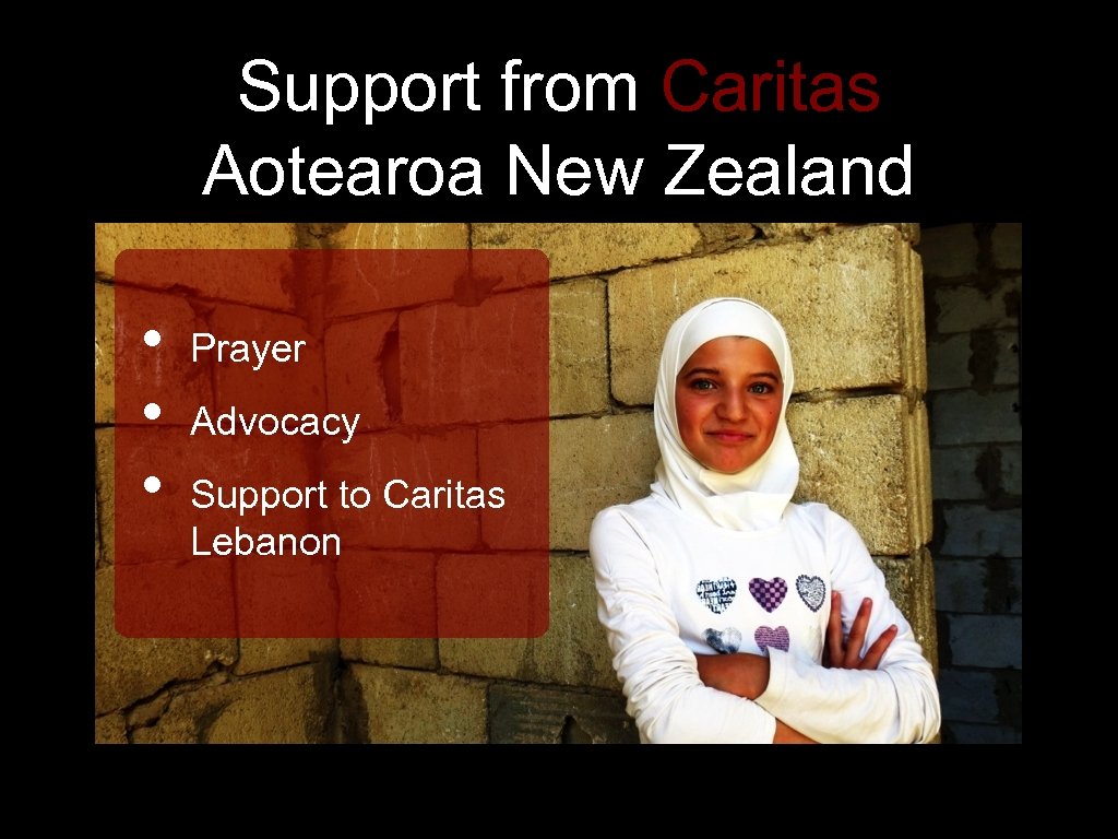 Support from Caritas Aotearoa New Zealand • • • Prayer Advocacy Support to Caritas