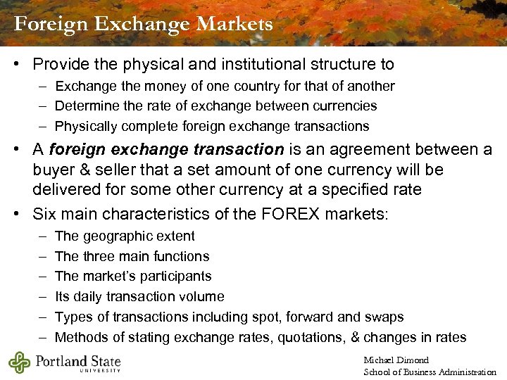 Foreign Exchange Markets • Provide the physical and institutional structure to – Exchange the