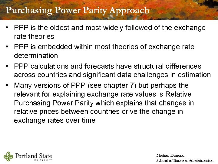 Purchasing Power Parity Approach • PPP is the oldest and most widely followed of