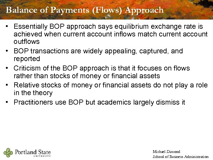 Balance of Payments (Flows) Approach • Essentially BOP approach says equilibrium exchange rate is