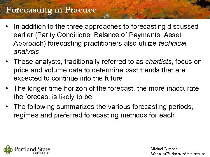 Forecasting in Practice • In addition to the three approaches to forecasting discussed earlier