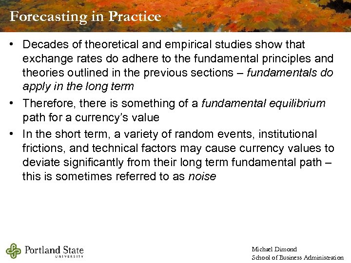 Forecasting in Practice • Decades of theoretical and empirical studies show that exchange rates