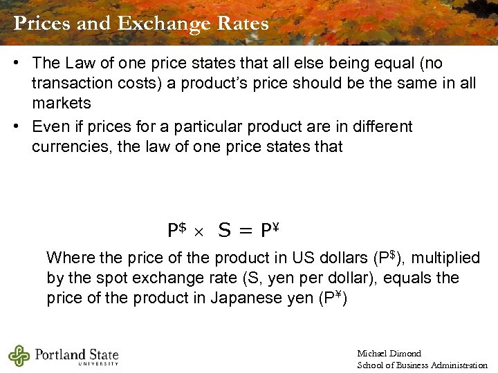 Prices and Exchange Rates • The Law of one price states that all else