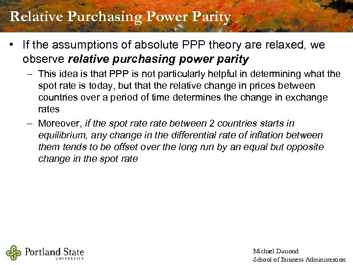 Relative Purchasing Power Parity • If the assumptions of absolute PPP theory are relaxed,