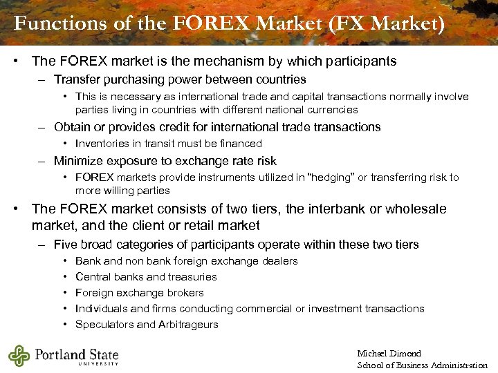 Functions of the FOREX Market (FX Market) • The FOREX market is the mechanism