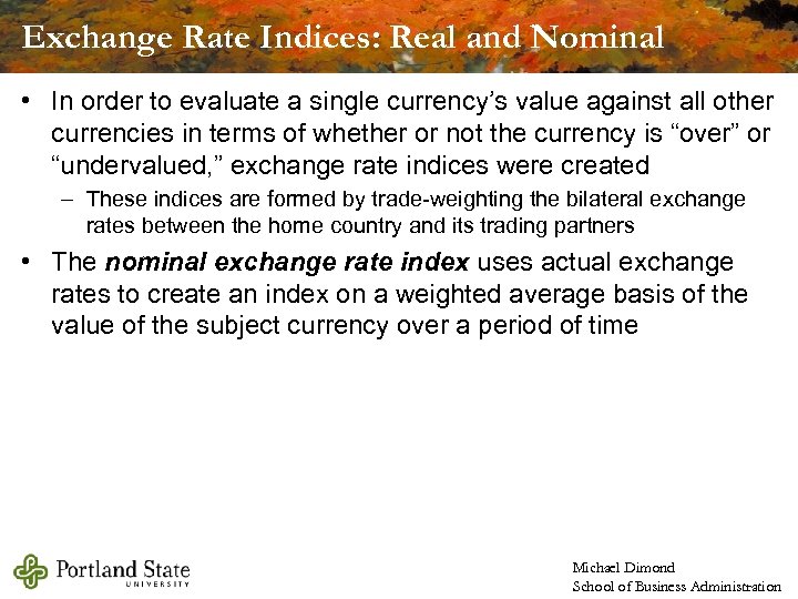 Exchange Rate Indices: Real and Nominal • In order to evaluate a single currency’s