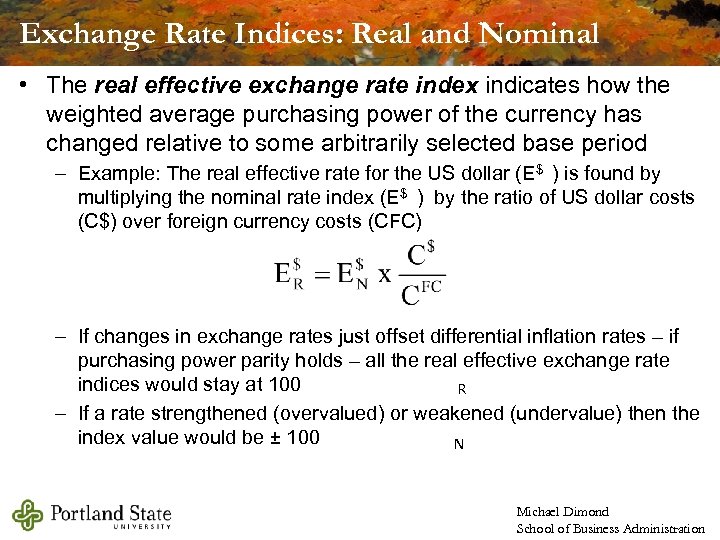 Exchange Rate Indices: Real and Nominal • The real effective exchange rate index indicates