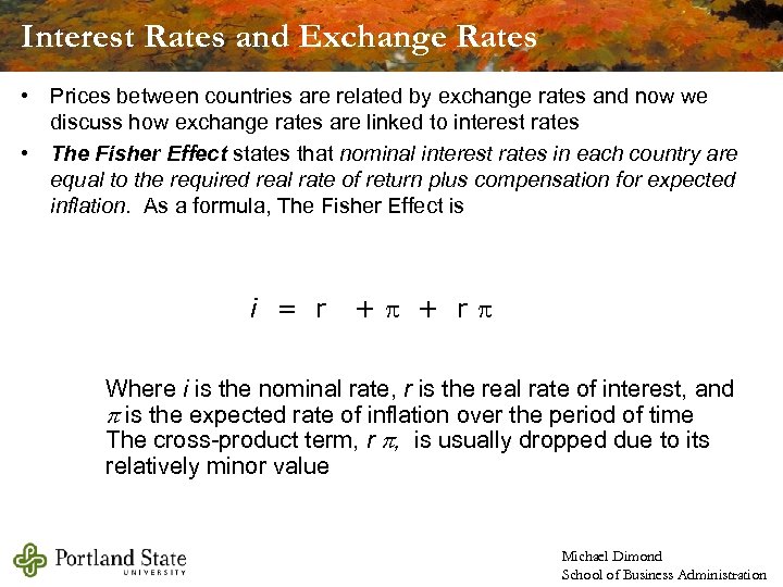 Interest Rates and Exchange Rates • Prices between countries are related by exchange rates