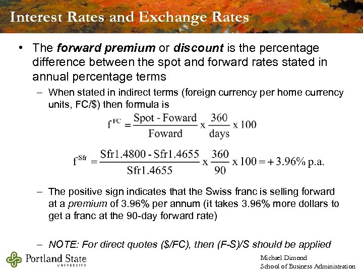 Interest Rates and Exchange Rates • The forward premium or discount is the percentage