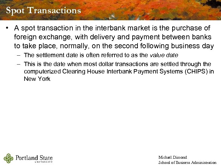 Spot Transactions • A spot transaction in the interbank market is the purchase of