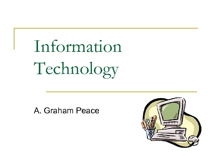 Information Technology A. Graham Peace 