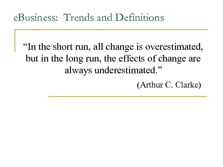 e. Business: Trends and Definitions “In the short run, all change is overestimated, but