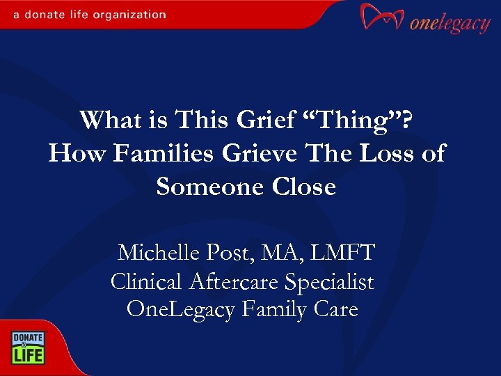 What is This Grief “Thing”? How Families Grieve The Loss of Someone Close Michelle