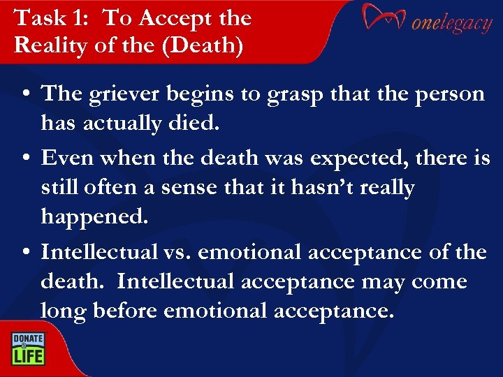 Task 1: To Accept the Reality of the (Death) • The griever begins to