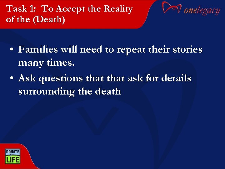 Task 1: To Accept the Reality of the (Death) • Families will need to