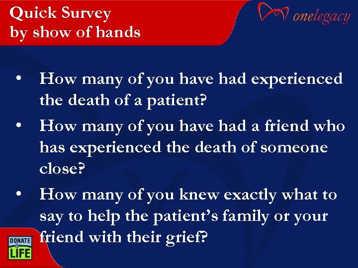 Quick Survey by show of hands • How many of you have had experienced