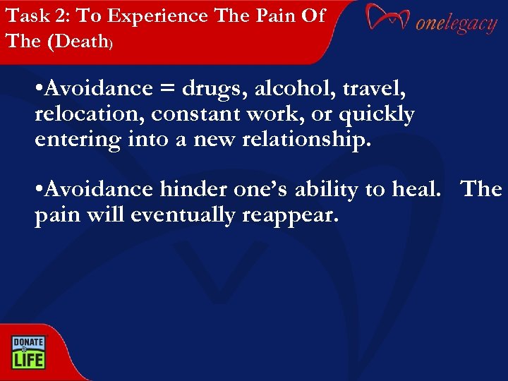 Task 2: To Experience The Pain Of The (Death) • Avoidance = drugs, alcohol,