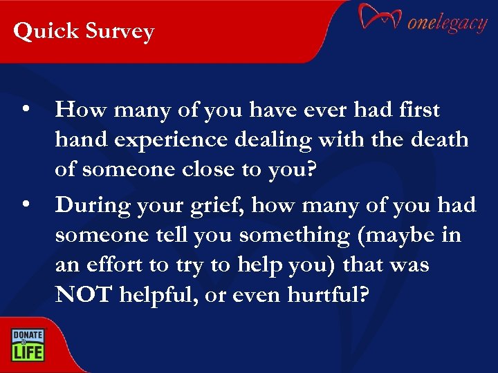 Quick Survey • How many of you have ever had first hand experience dealing