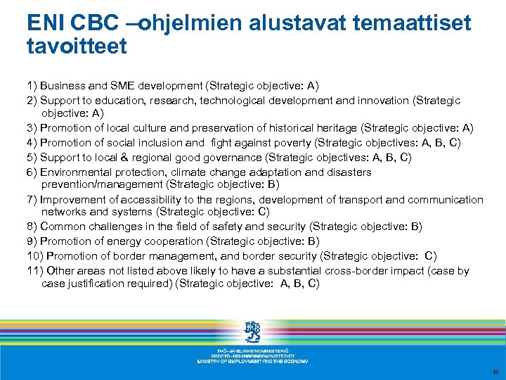 ENI CBC –ohjelmien alustavat temaattiset tavoitteet 1) Business and SME development (Strategic objective: A)